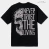 Never Trust The Living Shirts black back