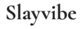 Slayvibe